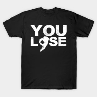 You Lose The Lookout Bongo Hole Circle Game prank T-Shirt